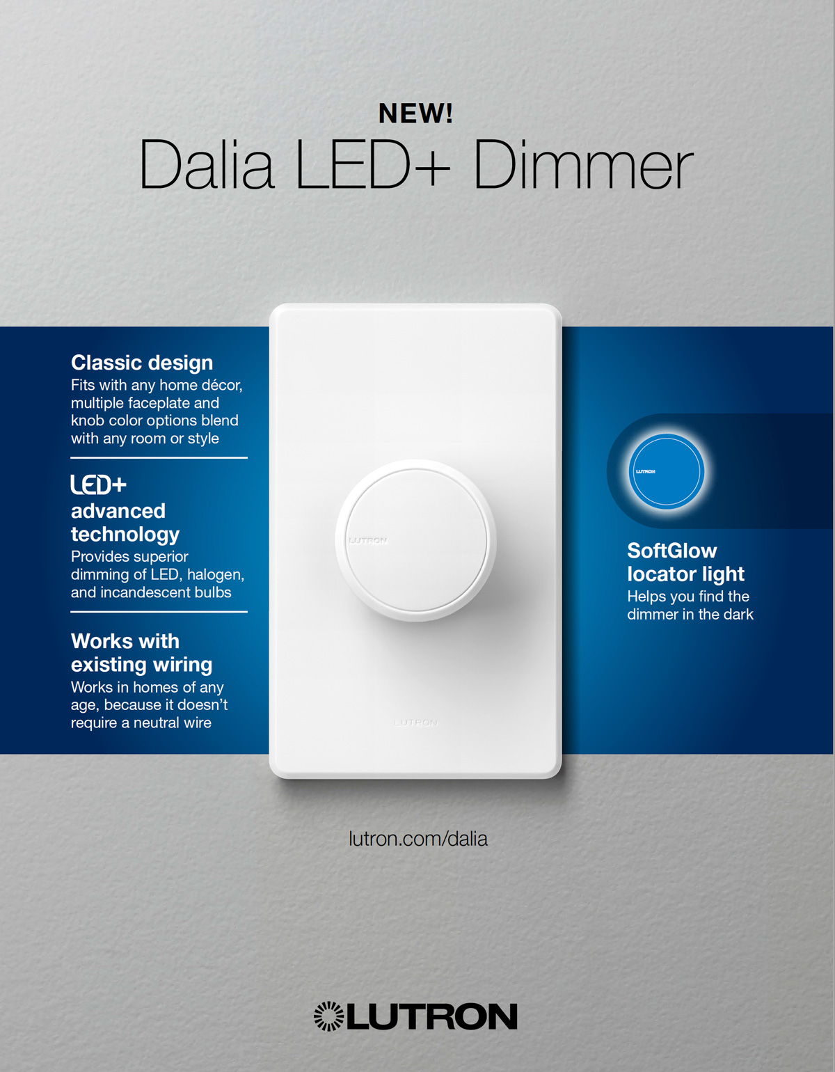 NEW Dalia dimmer with LED+® Advanced Technology for superior dimming of LED, incandescent, and halogen bulbs.